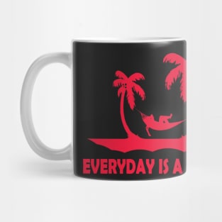 everyday is a weekend Mug